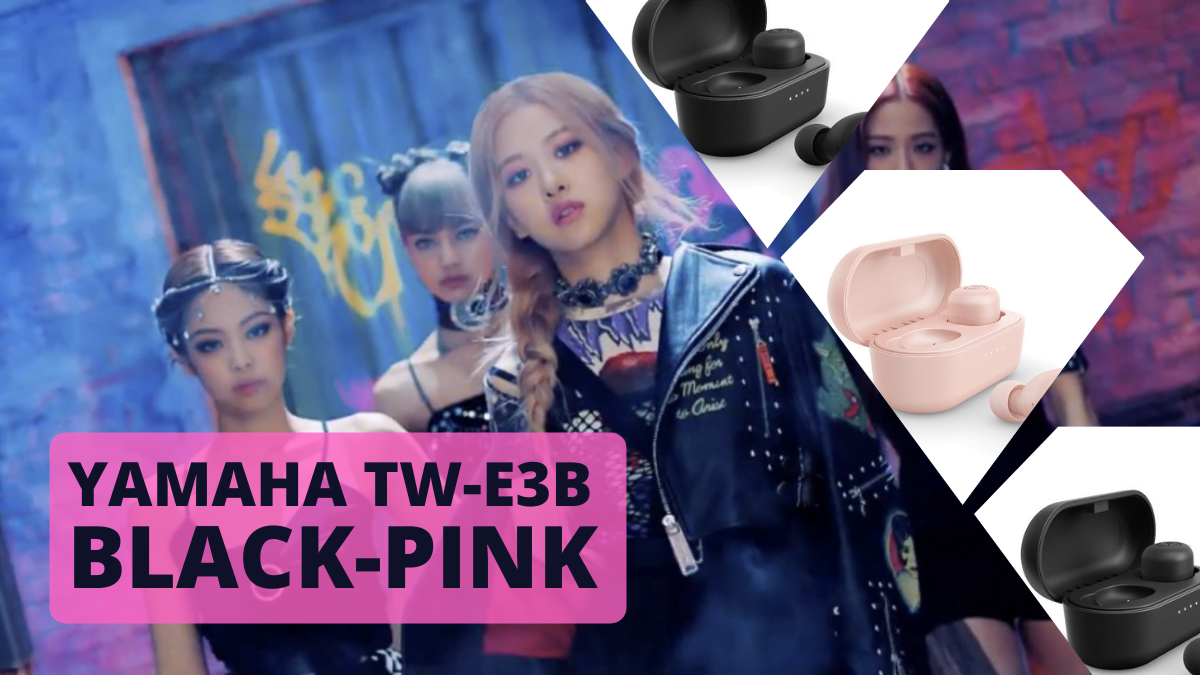 Blink chính hiệu: Nghe nhạc BLACKPINK từ bộ đôi tai nghe Yamaha TW-E3B "black-pink"