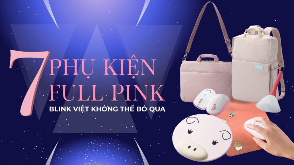 "Đu Idol" BLACKPINK và 7 phụ kiện công nghệ full pink không thể bỏ qua cho Blink Việt Nam