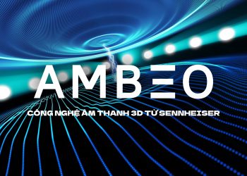 Giới thiệu công nghệ AMBEO Sennheiser: Trải nghiệm âm thanh 3D chưa từng có