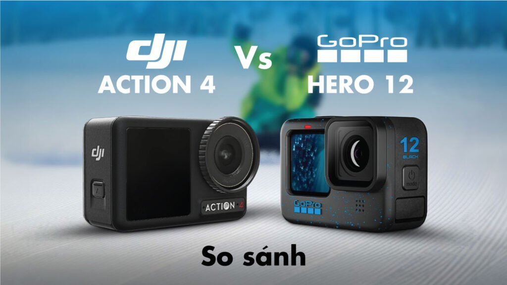 So sanh GoPro Hero 12 va DJI Osmo Action 4