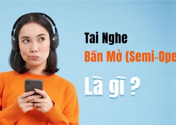 Tai Nghe Bán Mở (Semi-Open) là gì?